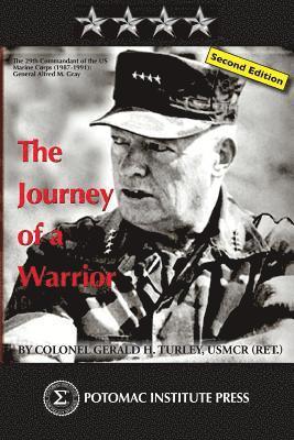 The Journey of a Warrior: The Twenty-Ninth Commandant of the U.S. Marine Corps (1987-1991): General Alfred Mason Gray, Second Edition 1