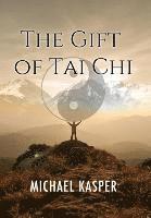 Michael Kasper, Michael Kasper - Gift of Tai Chi, Inbunden