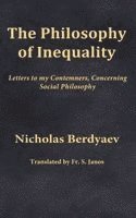 The Philosophy of Inequality: Letters to my Contemners, Concerning Social Philosophy