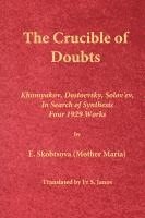 bokomslag The Crucible of Doubts: Khomyakov, Dostoevsky, Solov'ev, In Search of Synthesis, Four 1929 Works