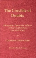 E. Skobtsova (Mother Maria) - The Crucible of Doubts: Khomyakov, Dostoevsky, Solov'ev, In Search of Synthesis, Four 1929 Works, Inbunden