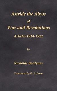 bokomslag Astride the Abyss of War and Revolutions: Articles 1914-1922