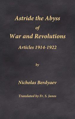 Astride the Abyss of War and Revolutions: Articles 1914-1922 1