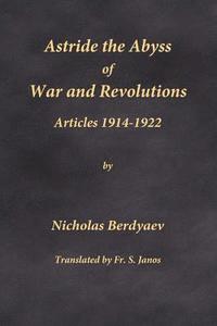bokomslag Astride the Abyss of War and Revolutions: Articles 1914-1922