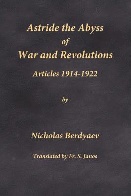 bokomslag Astride the Abyss of War and Revolutions: Articles 1914-1922
