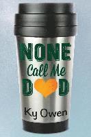 Ky Owen - None Call Me Dad, Häftad