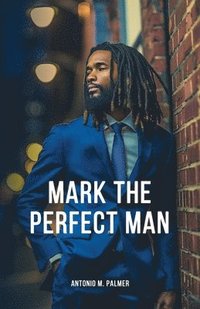 bokomslag Mark the Perfect Man