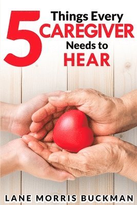 bokomslag 5 Things Every Caregiver Needs to Hear
