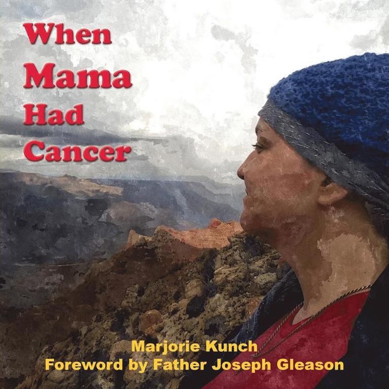 When Mama Had Cancer 1