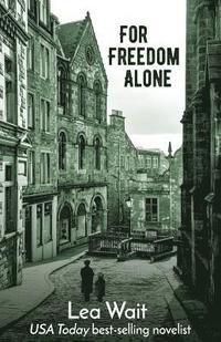 bokomslag For Freedom Alone: A Novel of the Highland Clearances