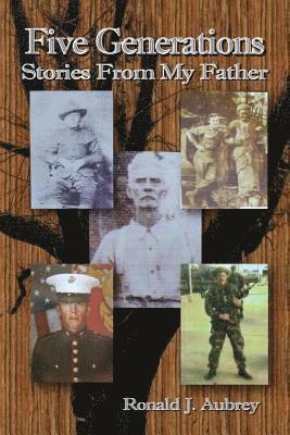 Ronald J. Aubrey - Five Generations: Stories From My Father, Häftad