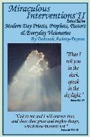 Miraculous Interventions II, Revised Edition: Modern Day Priests, Prophets, Pastors & Everyday Visionaries 1