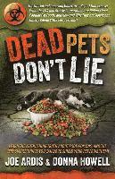 bokomslag Dead Pets Don't Lie: The Official and Imposing Undercover Report That Exposes What the FDA and Greedy Corporations Are Hiding about Popular