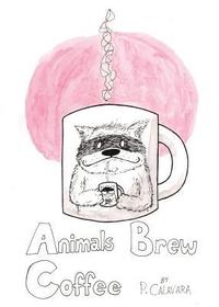 bokomslag Animals Brew Coffee: 26 Letters & 40 Paintings