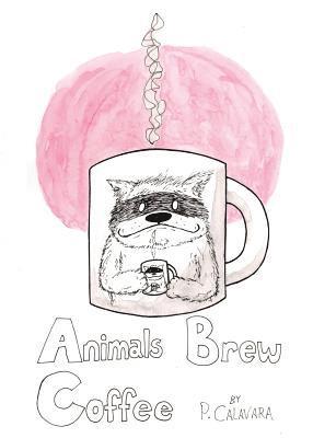 Animals Brew Coffee: 26 Letters & 40 Paintings 1