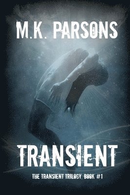 Transient: (The Transient Trilogy, Book #1) (Teen Dystopian Time Travel) 1