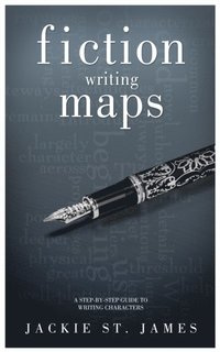 bokomslag The Fiction Writing Maps: A Step-By-Step Guide to Characters