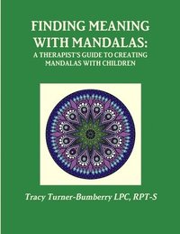 bokomslag Finding Meaning with Mandalas-A Therapist's Guide to Creating Mandalas with Children