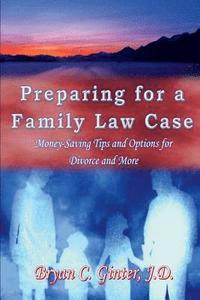 bokomslag Preparing for a Family Law Case: Money-Saving Tips and Options for Divorce and More