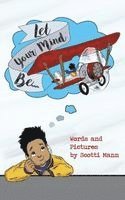 Scotti Mann - Let Your Mind Be..., Inbunden