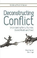 bokomslag Deconstructing Conflict: Understanding Family Business, Shared Wealth and Power