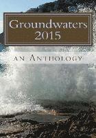 bokomslag Groundwaters 2015: An Anthology
