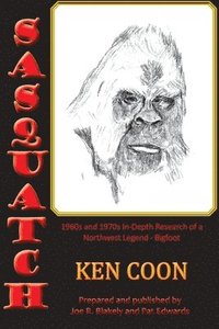 bokomslag Sasquatch!: 1960s and 1970s In-Depth Research of a Northwest Legend - Bigfoot