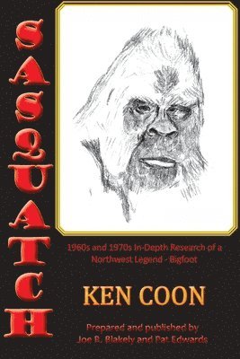 Sasquatch!: 1960s and 1970s In-Depth Research of a Northwest Legend - Bigfoot 1