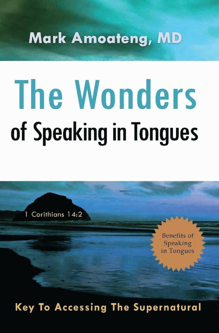 Mark Amoateng, Mark Amoateng MD - Wonders of Speaking in Tongues, Inbunden