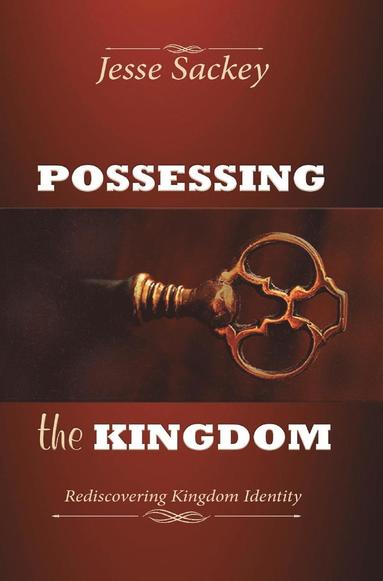 bokomslag Possessing the Kingdom