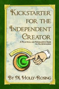 bokomslag Kickstarter for the Independent Creator - Second Edition: A Practical and Informative Guide to Crowdfunding