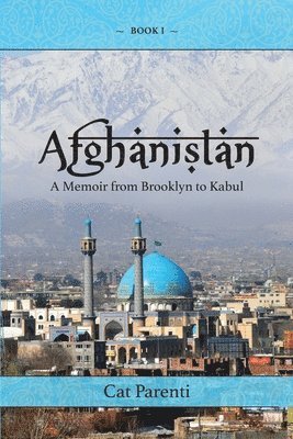 Cat Parenti - Afghanistan: A Memoir From Brooklyn to Kabul, Häftad