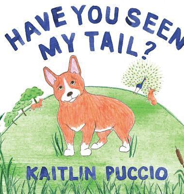 Kaitlin Puccio - Have You Seen My Tail?, Inbunden