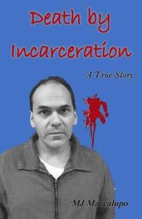 bokomslag Death by Incarceration: A True Story