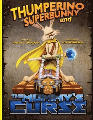 Thumperino Superbunny and the Mummy's Curse