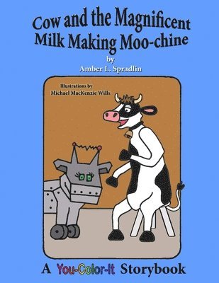 Cow and the Magnificent Milk Making Moo-chine