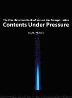 bokomslag Contents Under Pressure: The Complete Handbook of Natural Gas Transportation