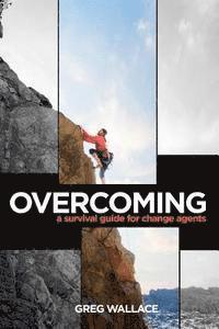 bokomslag Overcoming: A Survival Guide for Change Agents