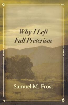 Why I Left Full Preterism 1