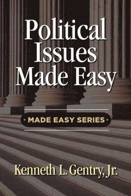 Kenneth L. Gentry - Political Issues Made Easy, Häftad