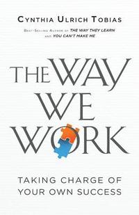 bokomslag The Way We Work: Taking Charge of Your Own Success
