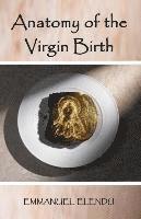 bokomslag Anatomy of the Virgin Birth