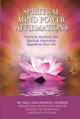 Paul Leon Masters - Spiritual Mind Power Affirmations: Practical, Mystical, and Spiritual Inspiration Applied to Your Life, Häftad