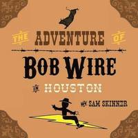 bokomslag The Adventure of Bob Wire in Houston