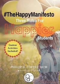 bokomslag The Happy Manifesto: Three Rules For Happier Students
