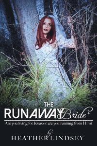 bokomslag The Runaway Bride: Are you living for Jesus or are you running from Him?