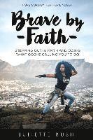 bokomslag Brave by Faith: Stepping Out In Faith And Doing What God is Calling You To Do
