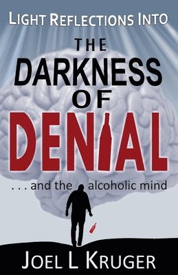 Light Reflections Into The Darkness of Denial ... and the alcoholic mind 1