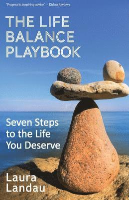 bokomslag The Life Balance Playbook: Seven Steps to the Life You Deserve