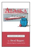 Brod Bagert - Alaska: Twenty Poems and a Journal, Häftad